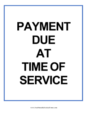 Payment Due At Time Of Service Sign Medical Form
